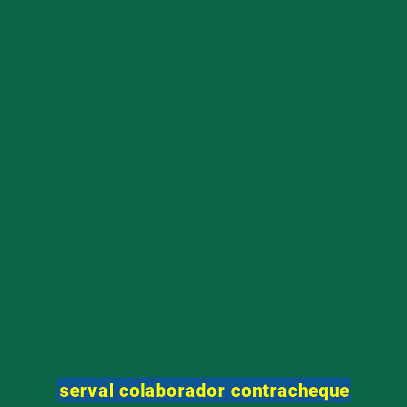 serval colaborador contracheque